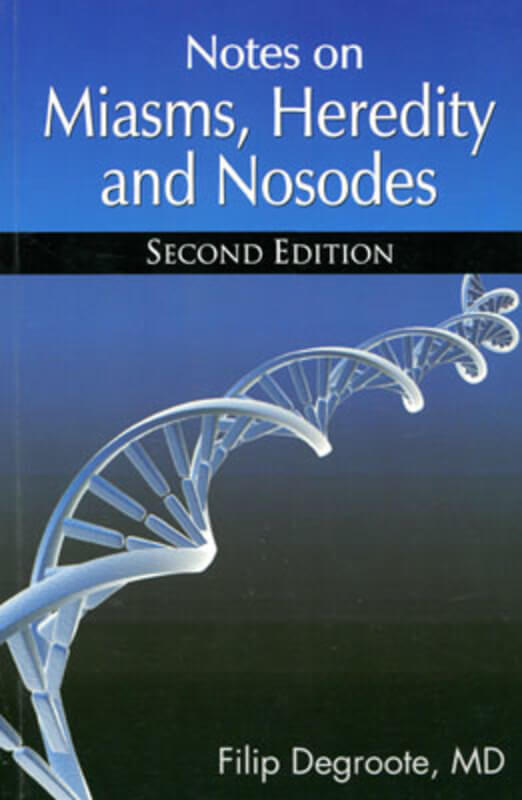 Notes on Miasms, Heredity and Nosodes by Filip Degroote - 2nd Edition, available as an add on in radaropus homeopathic software program