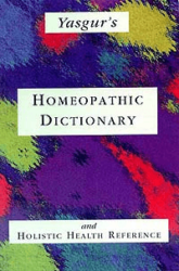 Homeopathic Dictionary and Holistic Health Reference by Jay Yasgur - 4th Edition, Homeopathic Dictionary and Holistic Health Reference by Jay Yasgur - 4th Edition, available as an add on in radaropus homeopathic software program