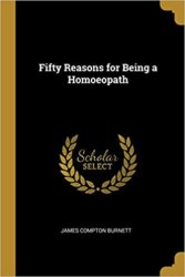Fifty Reasons for Being a Homeopath by James Burnett, Available as addon in RadarOpus homeopathic software program
