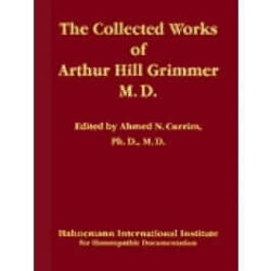 The Collected Works of Arthur Hill Grimmer edited by Ahmed N. Currim, available as add on in radaropus homeopathic software program